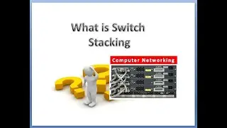 What is Switch Stacking ? | Switch Stacking | Cisco Switch Stacking