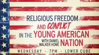 Daniel Walker Howe - Religious Freedom and Conflict in the Young American Nation