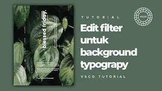 TUTORIAL EDIT FOTO DI VSCO UNTUK INSTAGRAM TYPOGRAPHY KEKINIAN PART 2| VSCO TUTORIAL