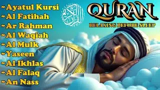 Powerful Quran Recitation for Sleep | Ayatul Kursi, Surah Rahman, Yassen, Waqiah, Mulk by Alaa Aqel