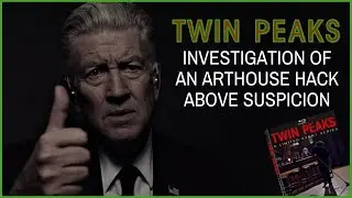 David Lynch: Hack Above Suspicion - Twin Peaks: The Return