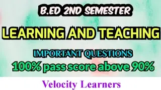 B.ED 2ND SEMESTER LEARNING AND TEACHING IMPORTANT QUESTIONS @velocitylearners
