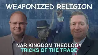 Weaponized Religion: NAR Kingdom Theology Deception - Tricks of the Trade - Episode 159 Podcast