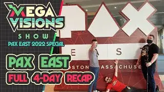 PAX East 2022 Post Show | Full 4-Day Recap