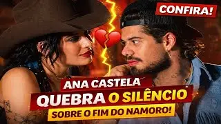 ANA CASTELA QUEBRA O SILÊNCIO APÓS TÉRMINO DO NAMORO COM ZÉ FELIPE