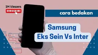 Cara membedakan Samsung eks sein dan inter