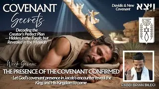 COVENANT SECRETS #7: THE PRESENCE OF THE COVENANT CONFIRMED with Rabbi Brian Bileci