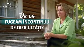 Video de mărturie creştină &bdquo;De ce fugeam &icirc;ncontinuu de dificultăți?&rdquo;