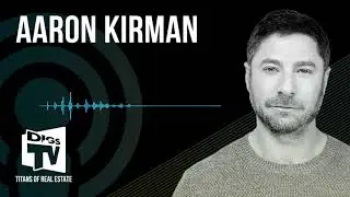 Aaron Kirman | Real Estate Legend & Star of CNBC&rsquo;s Listing Impossible | DIGSTV Titans of Real Estate