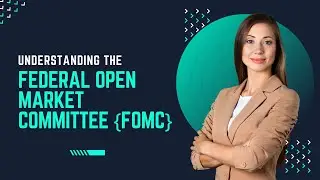Cracking the Code: Understanding the Federal Open Market Committee (FOMC)