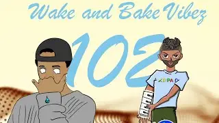 Wake and Bake Vibez 102: Talent is Nothing Without Persistence