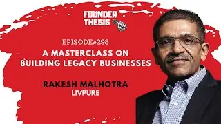 Episode 298 | A masterclass on building legacy businesses | Rakesh Malhotra @ Livpure