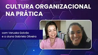 Cultura Organizacional na Prática com Gabriela Oliveira