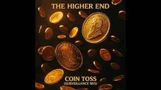 The Higher End - Coin Toss (Surveillance Mix)