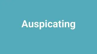 'Auspicating' Meaning and Pronunciation