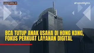 BCA Tutup Anak Usaha Di Hong Kong, Fokus Perkuat Layanan Digital