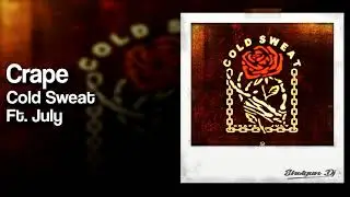 Crape - Cold Sweat Ft. July [Prod. Saba]
