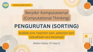 Algoritma Sorting (Bubble, Selection, Insertion Sort) | Informatika Kelas 10