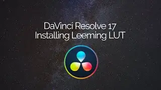 Установка Leeming LUT в DaVinci Resolve 17 &mdash; Учебное пособие