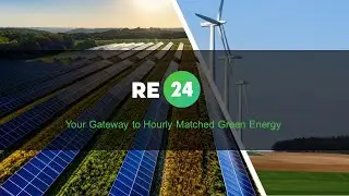 RE24: Your Gateway to Affordable, Hourly Matched Green Energy