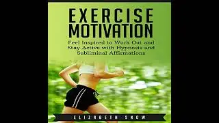Exercise Motivation: Feel Inspired to Work Out and Stay Active with Hypnosis and Subliminal