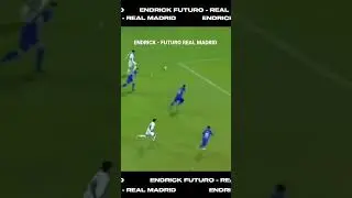 &bull;ENDRICK - FUTURO REAL MADRID&bull;