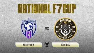 NATIONAL F7 CUP 5&ordf; EDICI&Oacute;N | MULTIVISION VS EX&Oacute;TICOS | FECHA 02