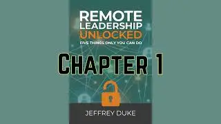 Remote Leadership Unlocked CHAPTER 1: Your Unique Value - The Five Things Only You Can Do, Audiobook