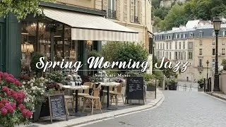 Spring Morning Jazz 🌷 Soft Caf&eacute; Music for Walks & Warm Coffee Moments