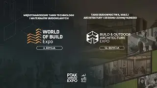 PODSUMOWANIE PIERWSZEGO DNIA TARGÓW WORLD OF BUILD 2026 I BUILD & OUTDOOR 2026| Ptak Warsaw Expo