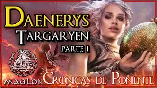 Crónicas de Poniente: Daenerys Targaryen (Parte I)
