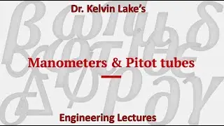 Manometers and pitot tubes with Kelvin Lake (Basic Fluids video 5)