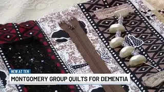 Montgomery quilters impact dementia patients via &lsquo;fidget quilts&rsquo;
