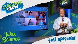 Wax Science I Curious Crew I Season 7