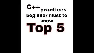 top 5 basic c++ program practices beginners  must to know ||c++ practices