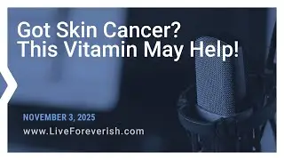 Got Skin Cancer? This Vitamin May Help! - Life Extension