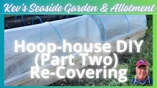 #43 - Hoop House DIY Part two - Re-covering