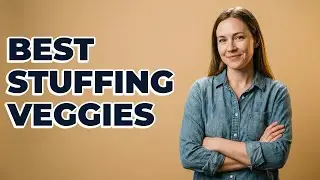 Which Vegetables Are Best To Stuff With Rice?