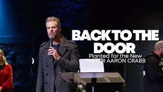 Back to the Door: Planted for the New | Pastor Aaron Crabb | December 10, 2025 | Midweek Service