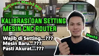 Tutorial Setting dan Kalibrasi Mesin CNC Router Pakai Software Mach3 | How to Calibrate CNC Machine