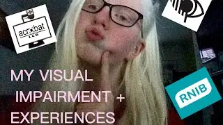 MY VISUAL IMPAIRMENT + EXPERIENCES