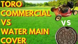 #TORO #COMMERCIAL #MOWER VS SOLID CAST IRON WATER MAIN COVER