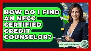 How Do I Find An NFCC Certified Credit Counselor? - Your Bankruptcy Advisors
