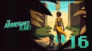 THE ABANDONED PLANET 🚀 An encounter of the third kind 🚀 Let's Play 16
