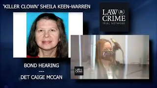 'Killer Clown' Case: Sheila Keen-Warren Bond Hearing - Detective Caige McCan - Part 1