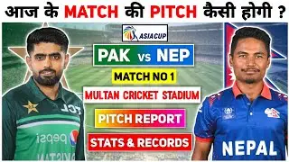 Multan Cricket Stadium Pitch Report | Multan Cricket Stadium Asia Cup 2023 | PAK vs NEP Pitch Report