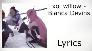 xo_willow - Bianca Devins (lyrics)