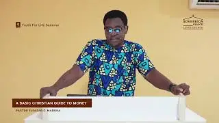 Session 3: A Basic Christian Guide to Money | Pastor Eleazar Maduka