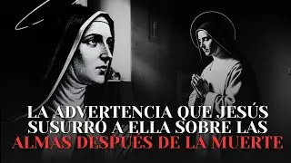 La Advertencia que Jesús Susurró a Santa Faustina Sobre las Almas Después de la Muerte