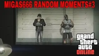 GTA V ONLINE MIGAS666 RANDOM MOMENTS#3